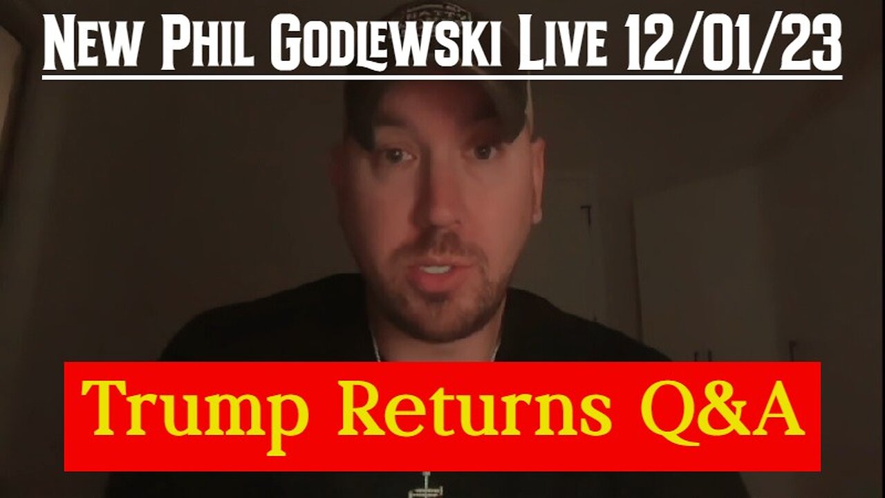 New Phil Godlewski Live: Trump Returns Q&A - December 1st, 2023