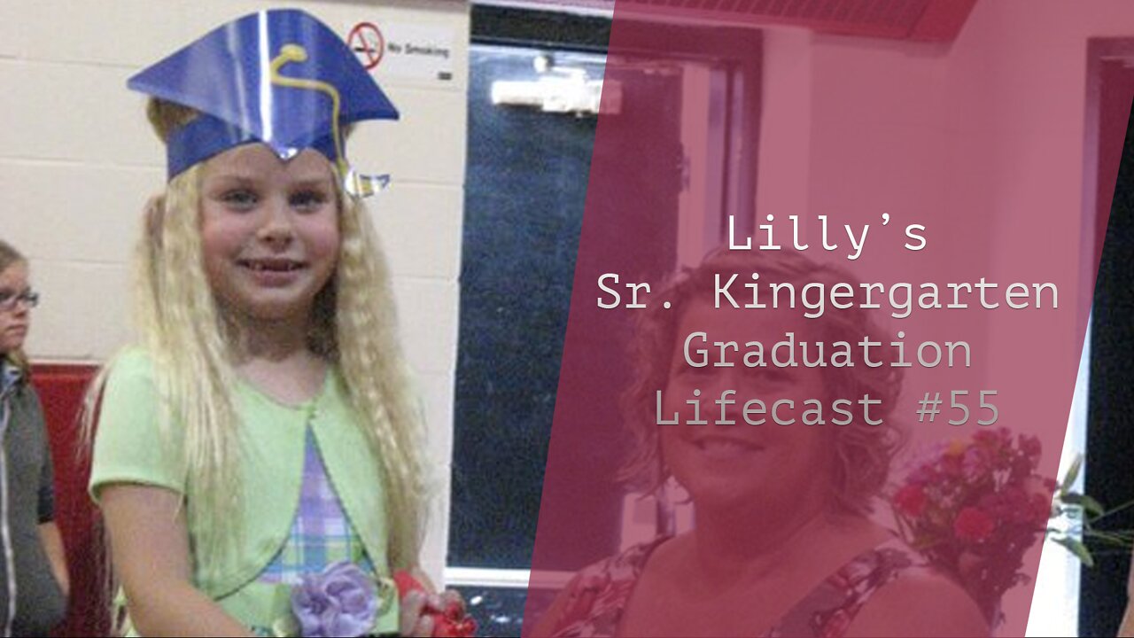 Lilly’s Sr Kindergarten Graduation | Lifecast #55