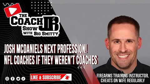 JOSH MCDANIELS NEXT PROFESSION! | NFL COACHES IF THEY WEREN'T NFL COACHES | THE COACH JB SHOW