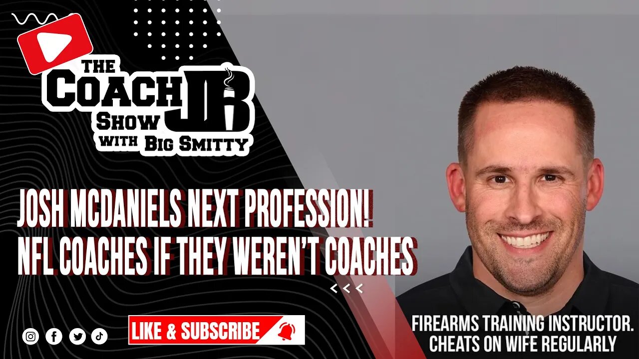 JOSH MCDANIELS NEXT PROFESSION! | NFL COACHES IF THEY WEREN'T NFL COACHES | THE COACH JB SHOW