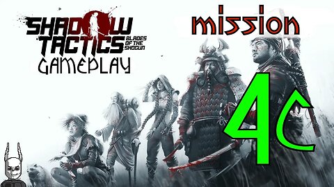 Shadow Tactics - Mission 4 C [gameplay]