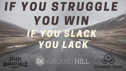 If You Struggle You Win, If You Slack You Lack