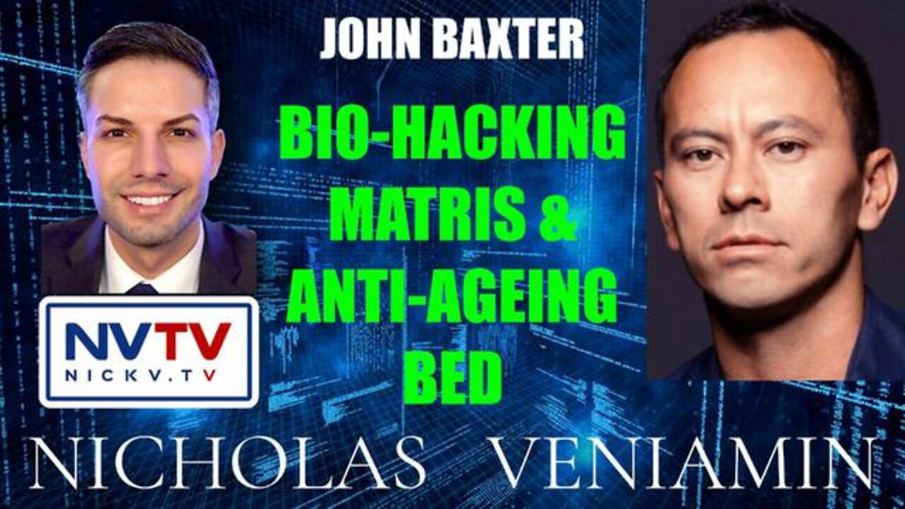 JOHN BAXTER DISCUSSES BIO-HACKING MATRIS & ANTI-AGEING BED WITH NICHOLAS VENIAMIN