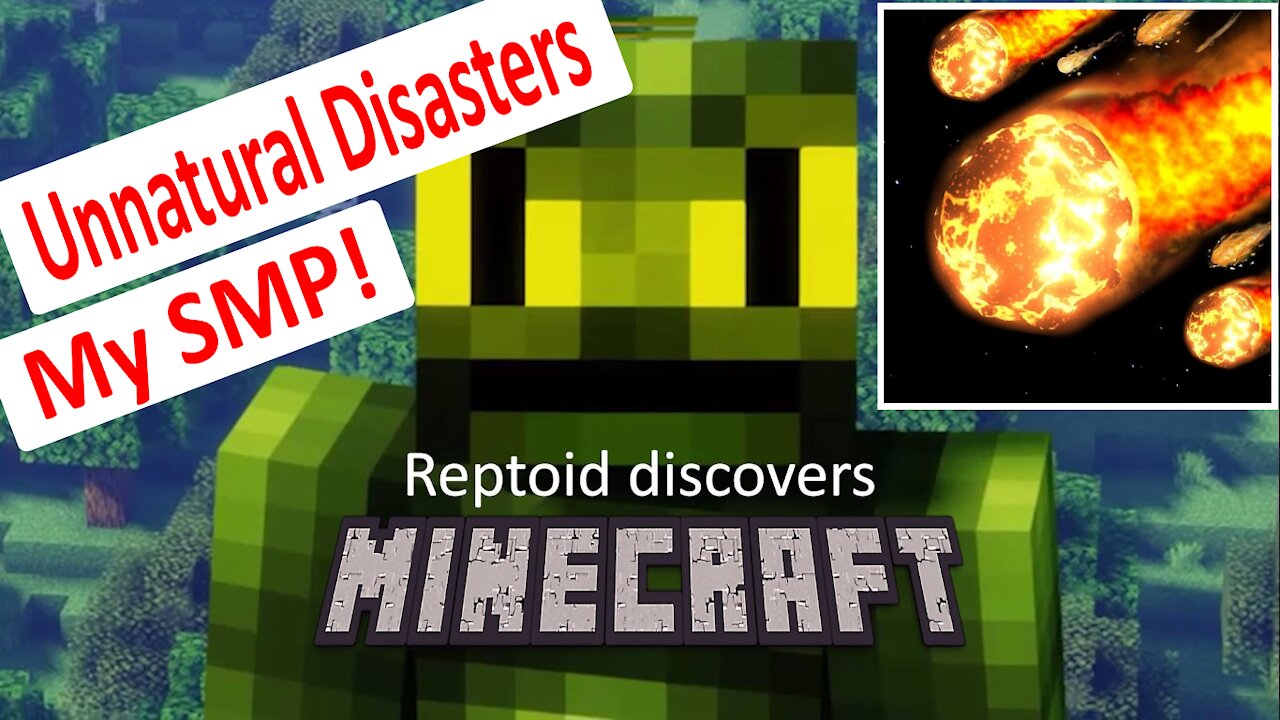 Reptoid Discovers Minecraft - S01 E30 - Unnatural Disasters