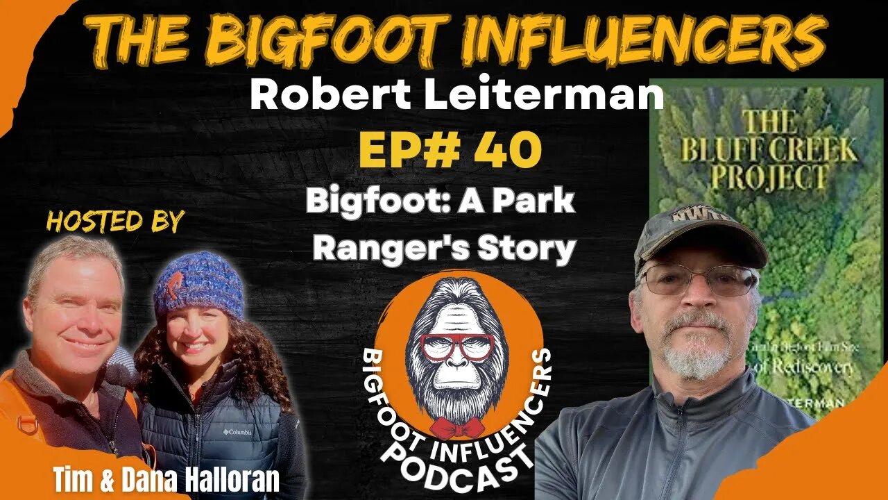 Bigfoot: A Park Ranger's Story with Robert Leiterman |The Bigfoot Influencers #40