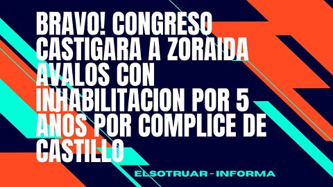 CONGRESO CASTIGARA a ZORAIDA AVALOS con INHABILITACION por 5 AÑOS