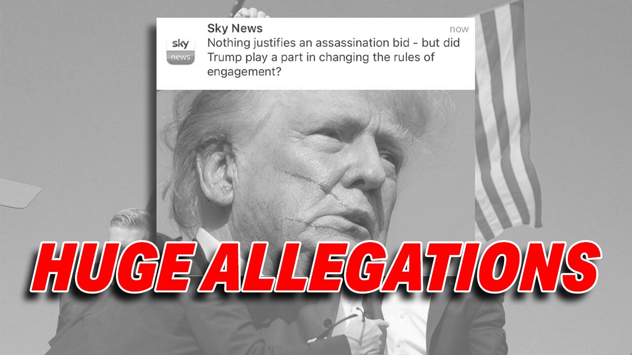 SKY NEWS FACES BACKLASH OVER ALLEGATIONS THAT TRUMP CAUSED HIS OWN ASSASSINATION