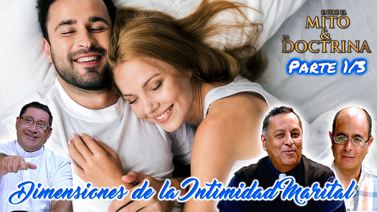 Dimensiones de la Intimidad Marital (Parte 1/3) - Entre el Mito y la Doctrina