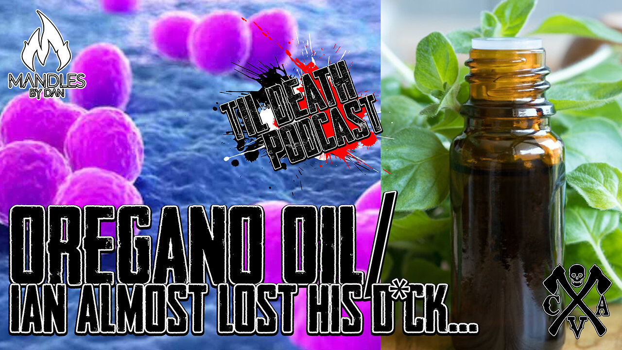 Oregano Oil/Ian Almost Lost His D*ck | Til Death Podcast | CLIP