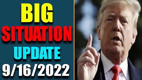 BIG SITUATION OF TODAY VIA JUDY BYINGTON & RESTORED REPUBLIC UPDATE AS OF SEP 16, 2022 - TRUMP NEWS