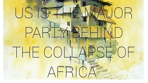 AFRICAN DIARY - US IS THE MAJOR PARTY BEHIND THE COLLAPSE OF AFRICA 🌍