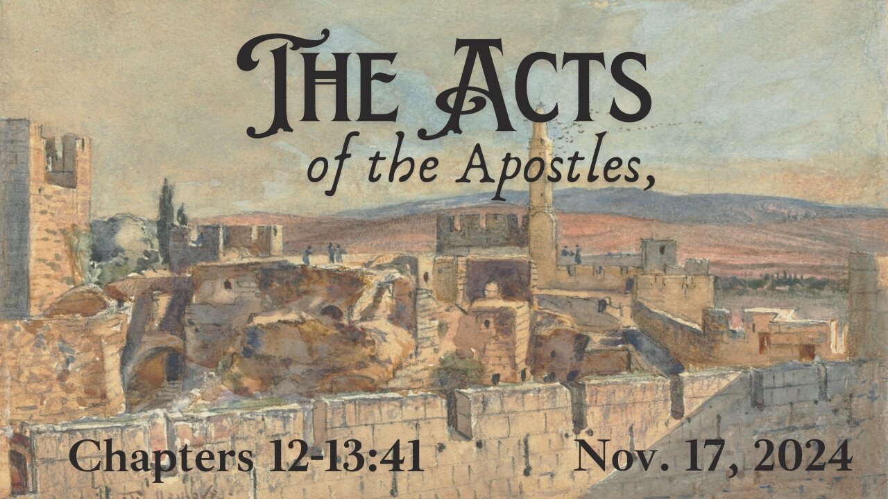 Acts 12:01 - 13:41 (Part 9)