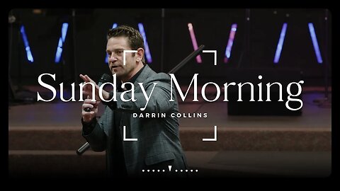 Darrin Collins // Christ Church International // November 12, 2023 // Dothan, Alabama