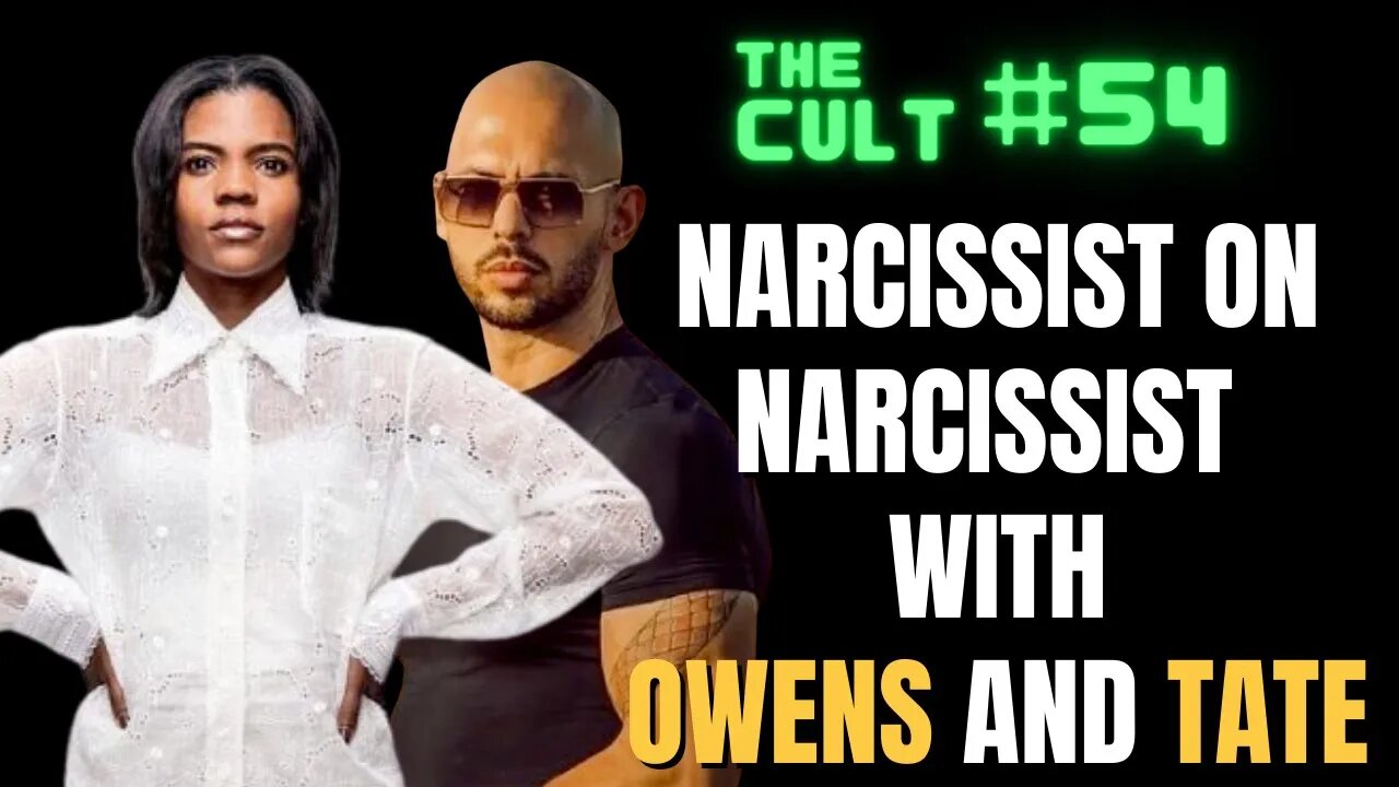 THE CULT #54: Narcissist On Narcissist with Candace Owens and Andrew Tate (Part 2)