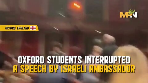Oxford Student Confront Israeli Ambassador