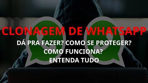 Clonagem de Whatsapp! Como funciona o passo a passo? Como fazer para se proteger?