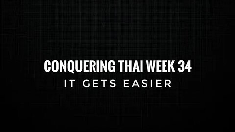 Conquering Thai Week 34: It gets easier