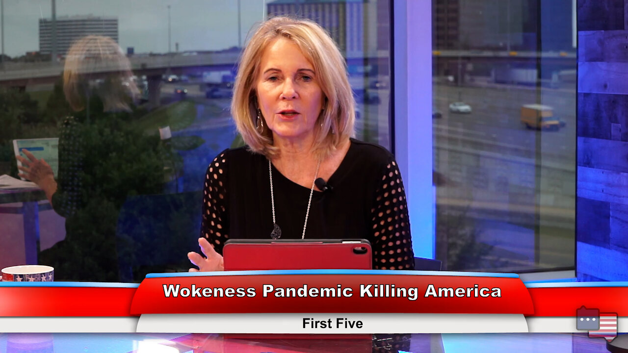 Wokeness Pandemic Killing America | First Five 5.10.21