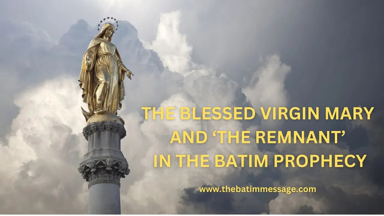 The Blessed Virgin Mary and The Remnant in the Batim Prophecy