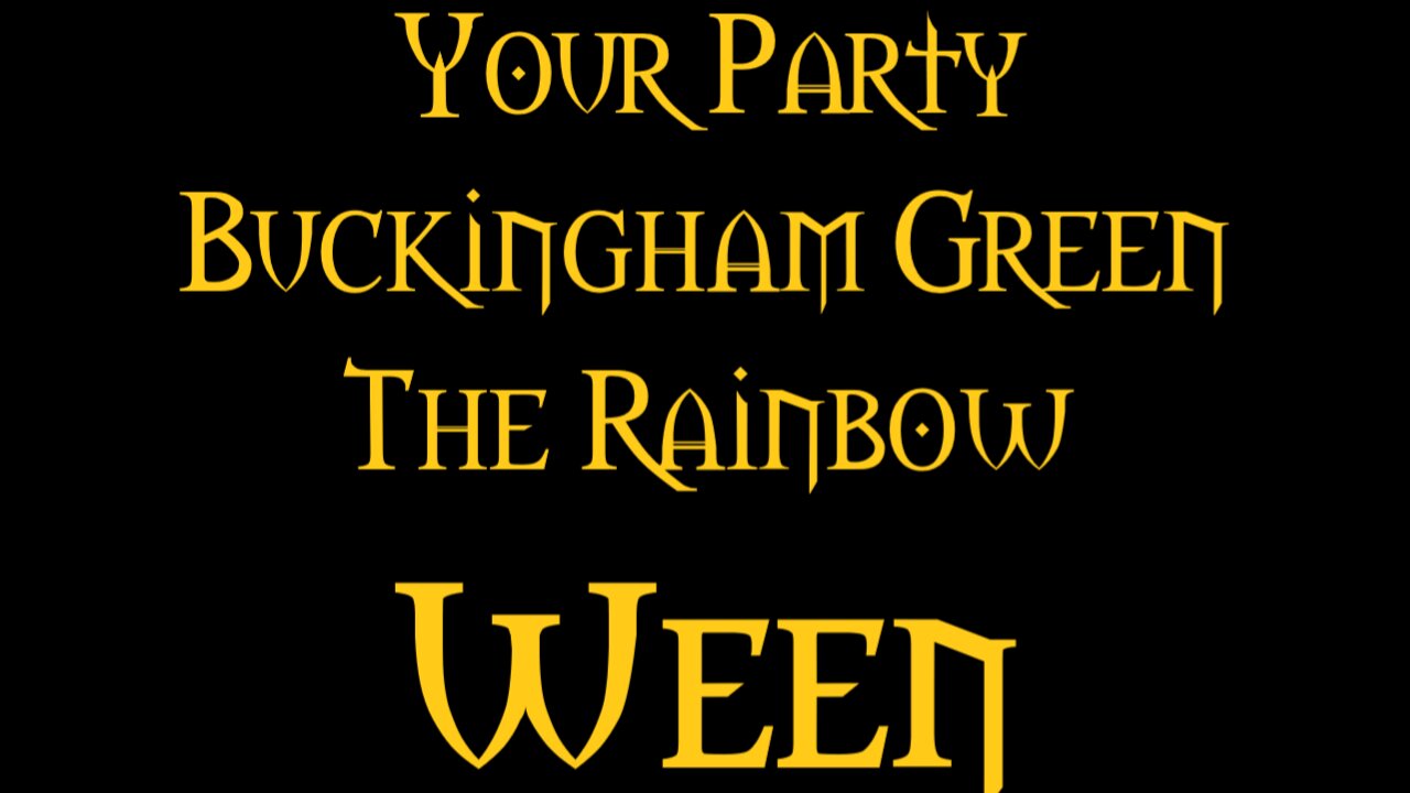 Your Party Buckingham Green The Rainbow Ween