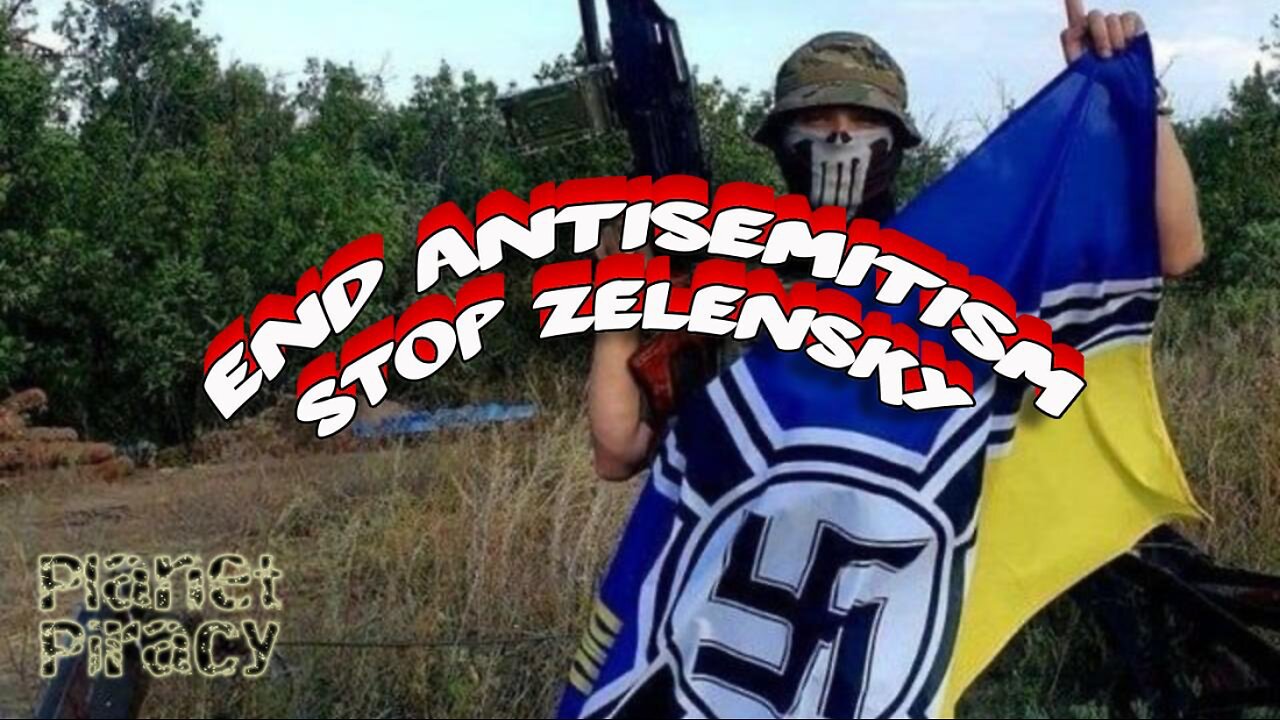 Planet Piracy 051: Stop Zelensky End Antisemitism