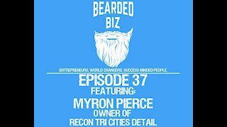 Bearded Biz - Ep. 37 - Myron Pierce - Owner of Recon Tri Cities Detail