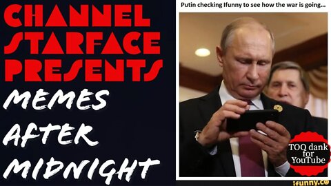Memes After Midnight 3/5/22 CENSORED