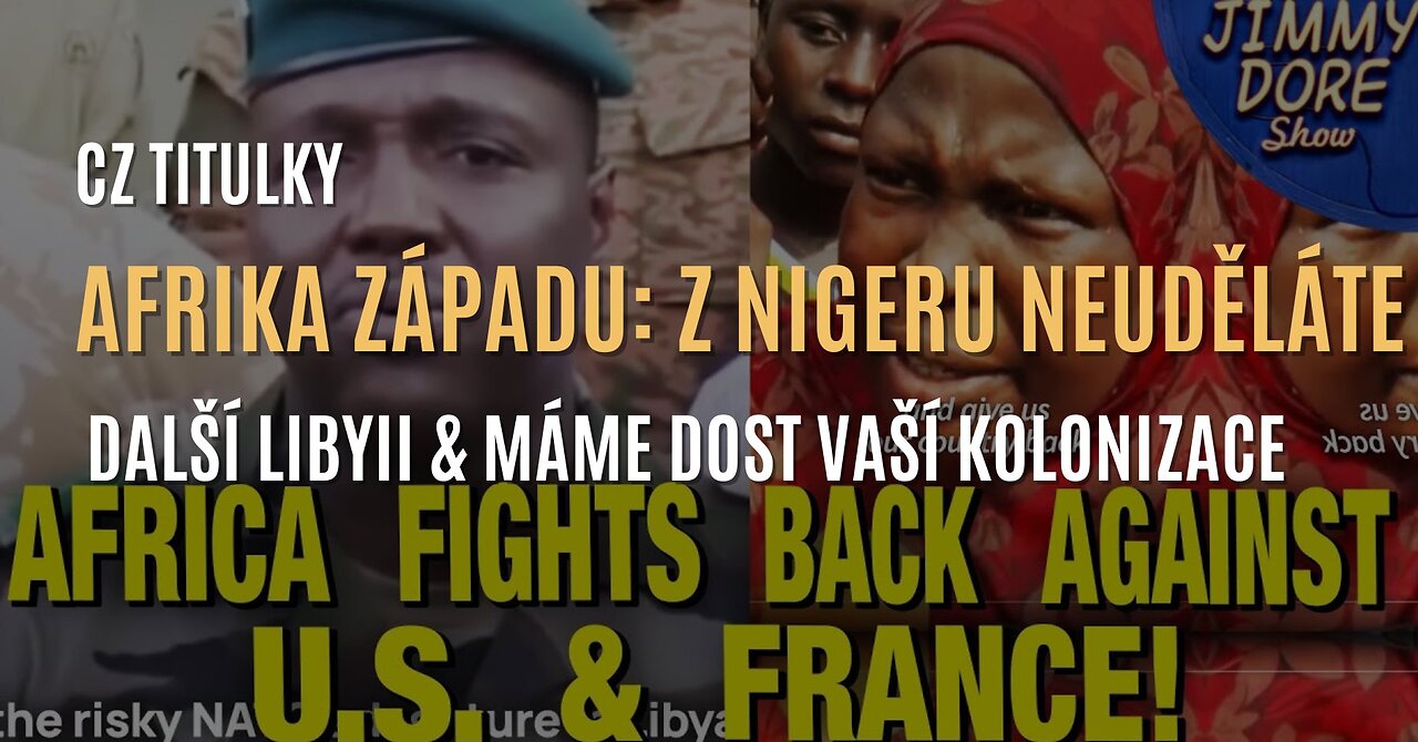 Afrika Západu: „Z Nigeru neuděláte další Libyi & máme dost vaší kolonizace” (CZ TITULKY)