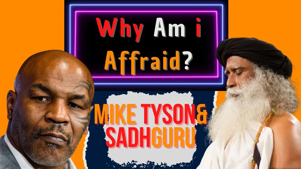 Mike Tyson asks Sadhguru - Why am i affraid ? interview eben britton