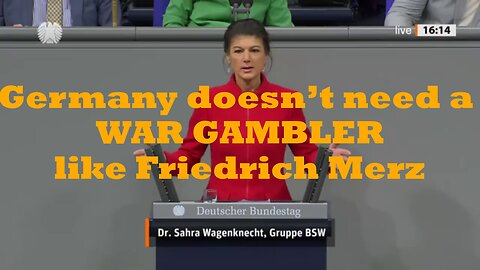 Germany doesn’t need a WAR GAMBLER like Friedrich Merz in the Chancellery - Sahra Wagenknecht