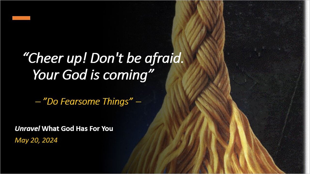 "Cheer Up! Don't Be Afraid. Your God Is Coming" (May 20, 2024)