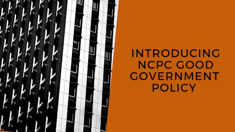 INTRODUCING NCPC GOOD GOVERNMENT POLICY