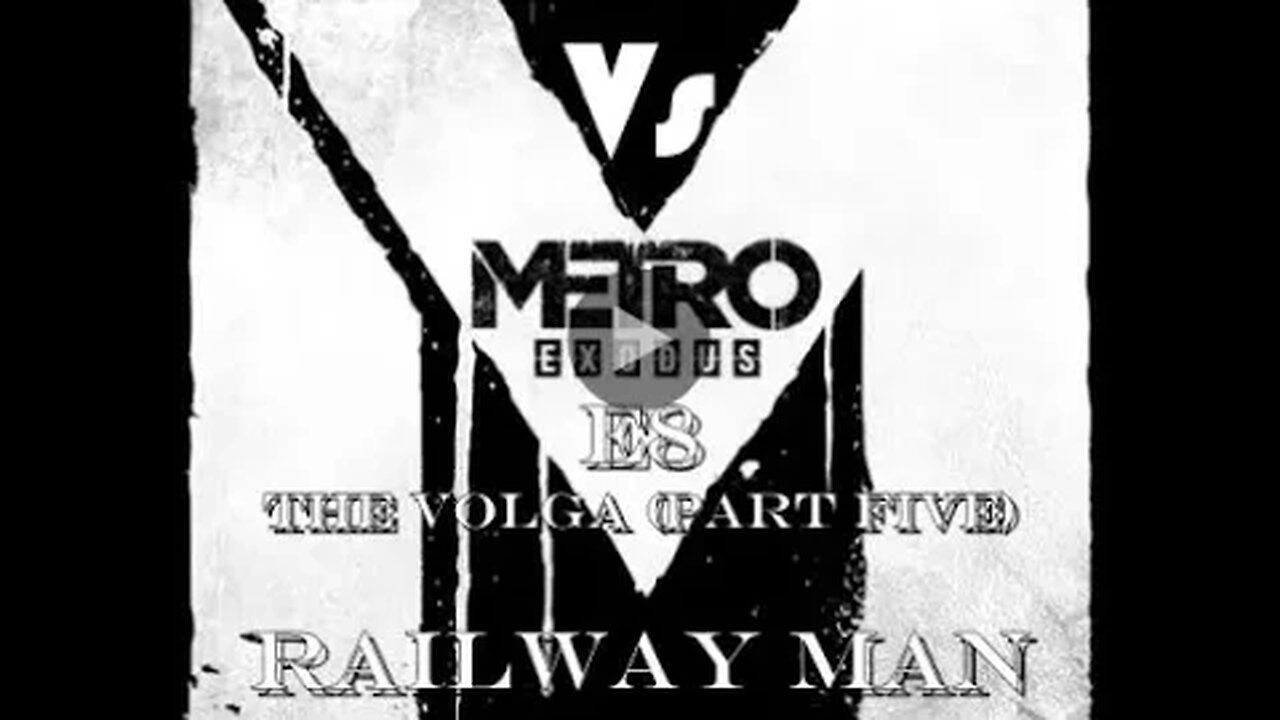 Metro Exodus [E8] The Volga (P5) Railway man