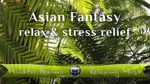 Asian Fantasy - Relax & Stress Relief