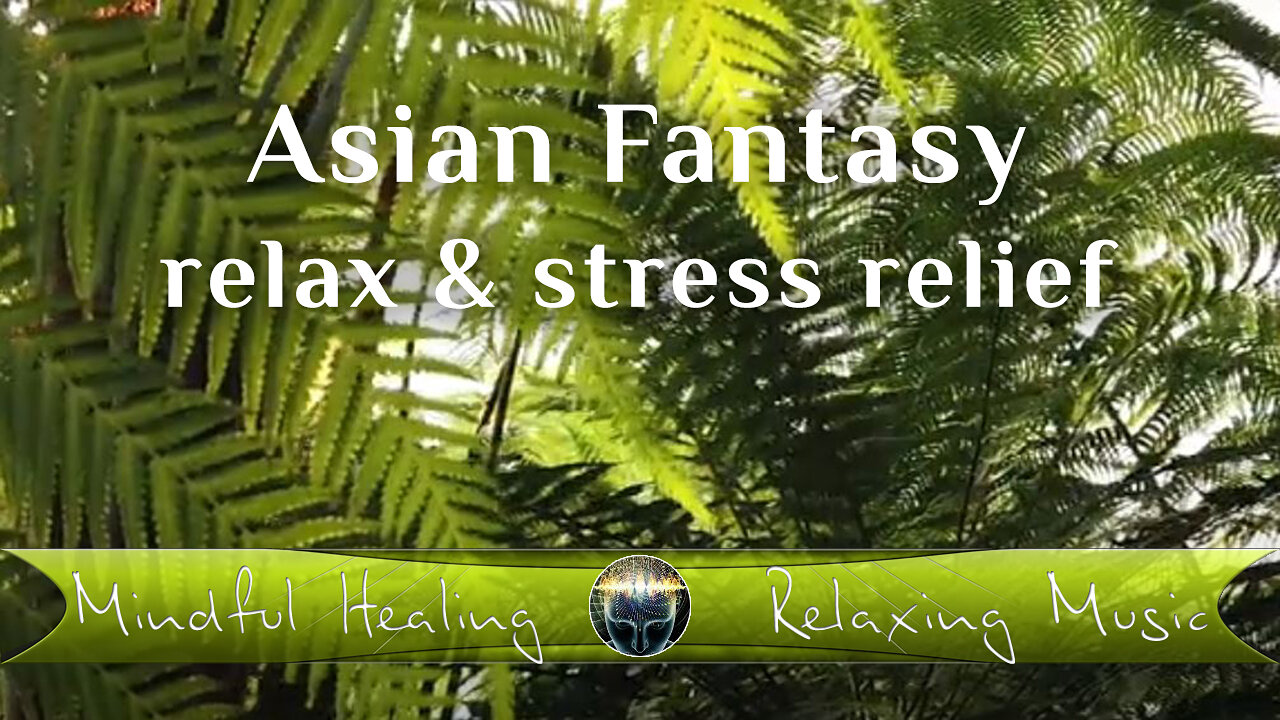 Asian Fantasy - Relax & Stress Relief