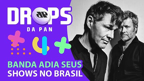 NOVAS DATAS DA TURNÊ DO A-HA | DROPS da Pan - 14/02/22