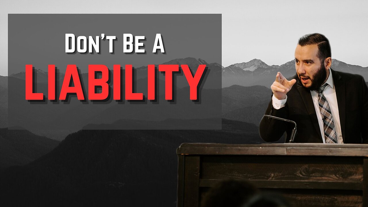 Don’t be a Liability - Pastor Bruce Mejia