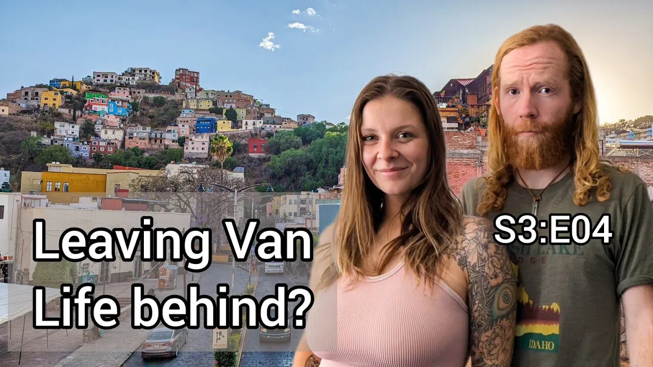 Change in our travels....Why we're pausing Van life for Guanajuato, Mexico