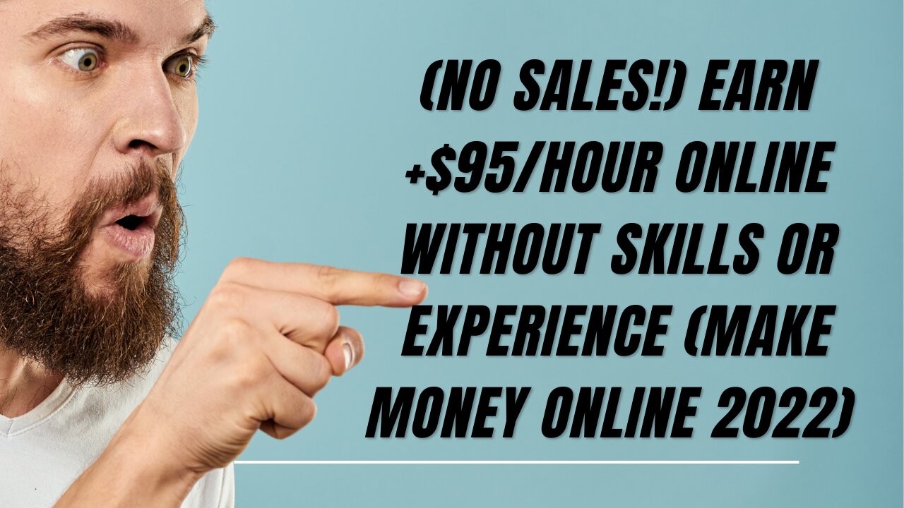 (NO SALES!) Earn +$95/HOUR Online WITHOUT Skills OR Experience (Make Money Online 2022