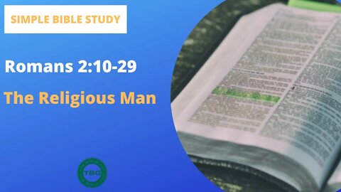 Romans 2:10-29: The Religious Man | Simple Bible Study