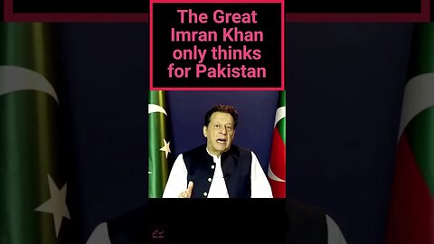 The Great Imran Khan only thinks for Pakistan