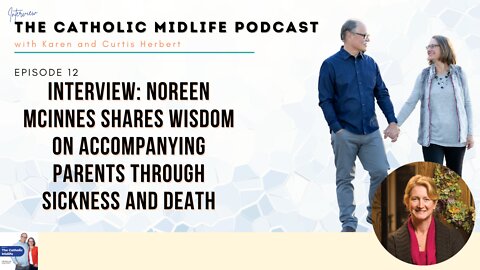 Episode 13 - Noreen McInnes shares wisdom on accompanying parents through sickness and death