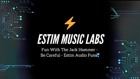 Fun With The Jack Hammer - Be Careful - Estim Audio Fun