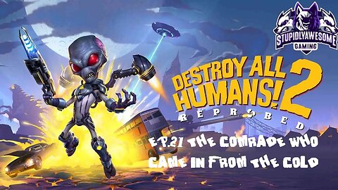 Destroy All Humans! 2 ep 21 The Comrade who came in from the cold