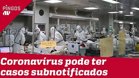 China pode ter casos subnotificados de coronavírus, diz infectologista