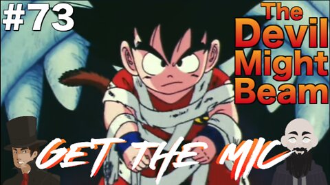 Get The Mic - Dragon Ball: Episode 73 - The Devilmite Beam