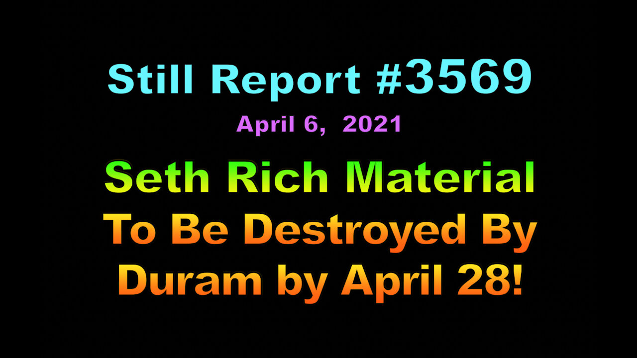 Seth Rich Material To Be Destroyed by Duram April 28!, 3569