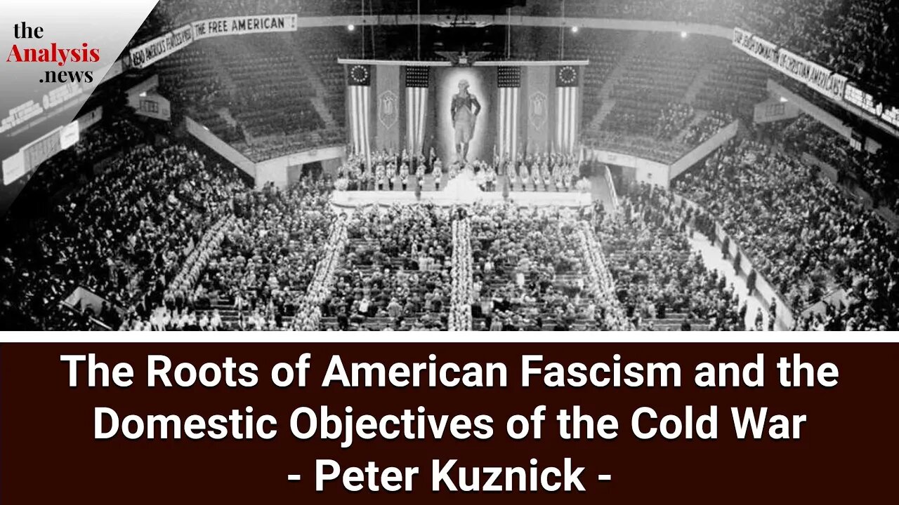 The Roots of American Fascism and the Domestic Objectives of the Cold War - Peter Kuznick pt 2