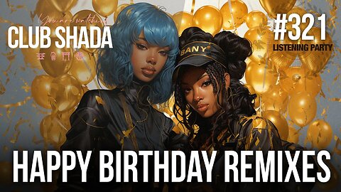 Club Shada #321 - Happy Birthday | Listening Party