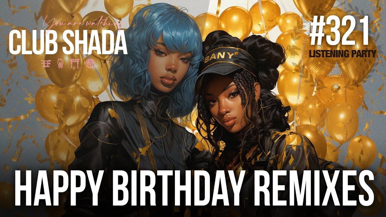 Club Shada #321 - Happy Birthday | Listening Party